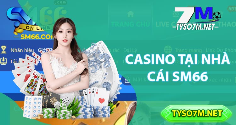 Nhà Cái SM66 | Đánh Giá Tổng Thể Về Tính Năng Và Kho Game Nhà Cái 8 Casino tại nhà cái SM66