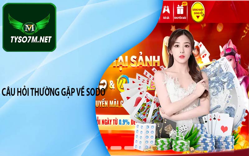 Sodo - Tận hưởng trải nghiệm đỉnh cao tại Sodo Casino 12 Câu hỏi thường gặp về Sodo