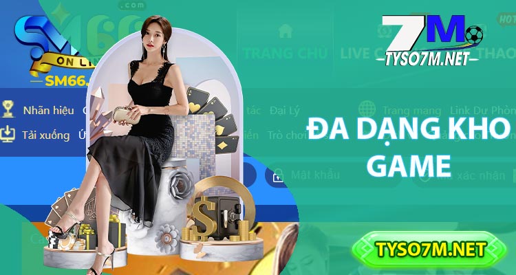 Nhà Cái SM66 | Đánh Giá Tổng Thể Về Tính Năng Và Kho Game Nhà Cái 6 Đa dạng kho game
