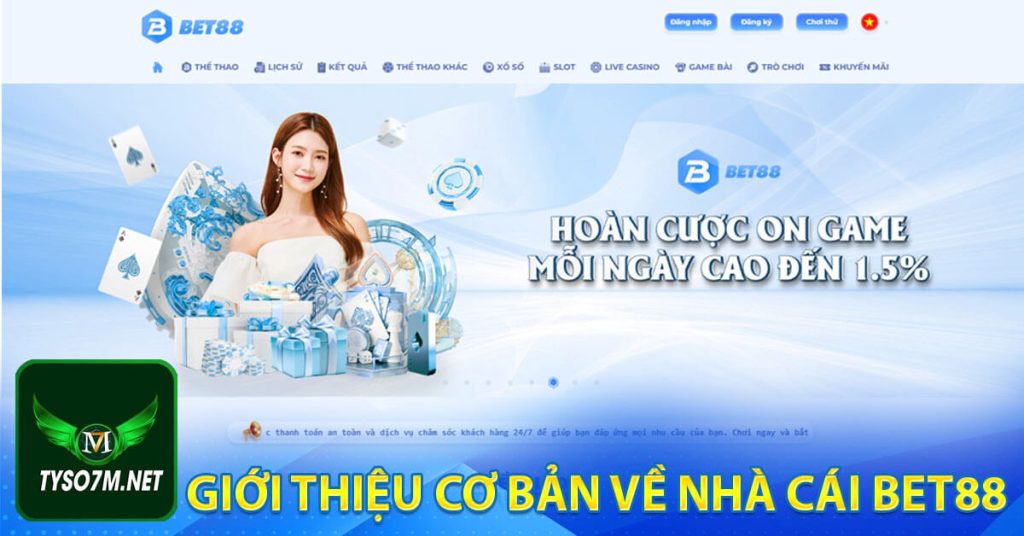 Nhà cái bet88 - thỏa mãn đam mê cùng nhà cái thể thao 6 Giới thiệu cơ bản về Nhà cái bet88