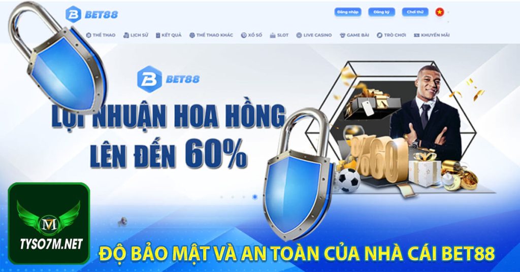 Nhà cái bet88 - thỏa mãn đam mê cùng nhà cái thể thao 9 Độ bảo mật và an toàn của nhà cái bet88