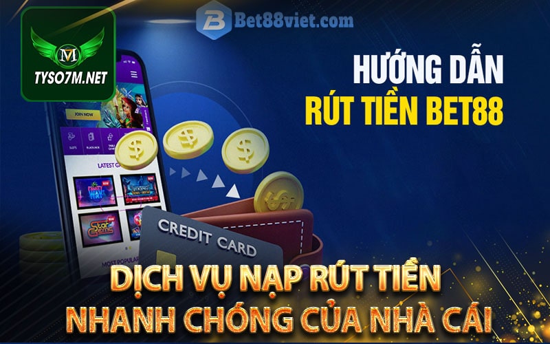 Bet88keo - Nhà cái cá cược thể thao hàng đầu tại Việt Nam 11 Dịch vụ nạp rút tiền nhanh chóng của nhà cái