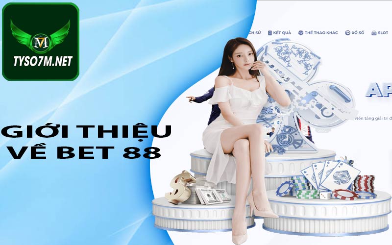 Bet 88 - Nhà cái Bet88 cá cược uy tín nhất hiện nay 2023 7 Giới thiệu về Bet 88