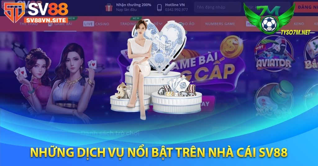 SV88 - Link tham giá cá cược nhà cái số 1 Châu Á 9 Những dịch vụ nổi bật trên nhà cái SV88
