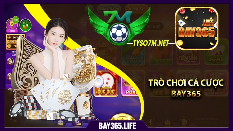 Bay365 - Cổng game giải trí kiếm tiền hấp dẫn 8 Những trò chơi cá cược tại Bay365