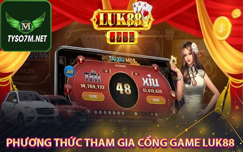 Luk88 giới thiệu cổng game trực tuyến nhận 88k trải nghiệm 12 Phương thức tham gia cổng game Luk88