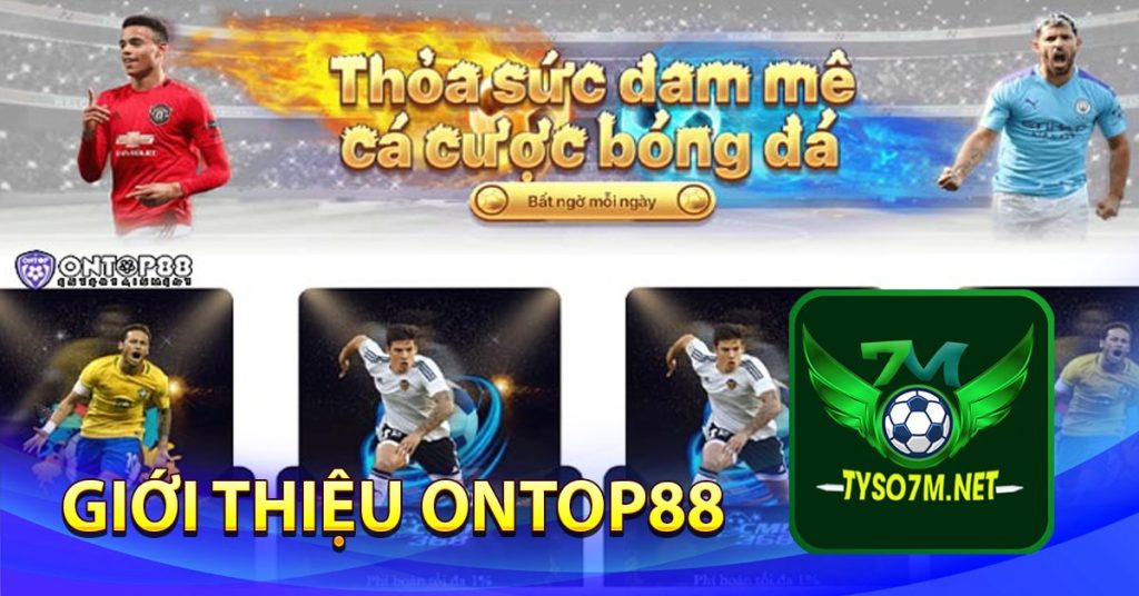 Ontop88 - Nhà cái cá cược thể thao uy tín số 1 Châu Á 7 Giới thiệu ontop88