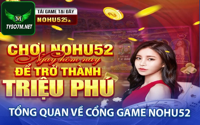 Nohu52 - Cách nhận gift code nohu52 miễn phí 8 Tổng quan về cổng game nohu52
