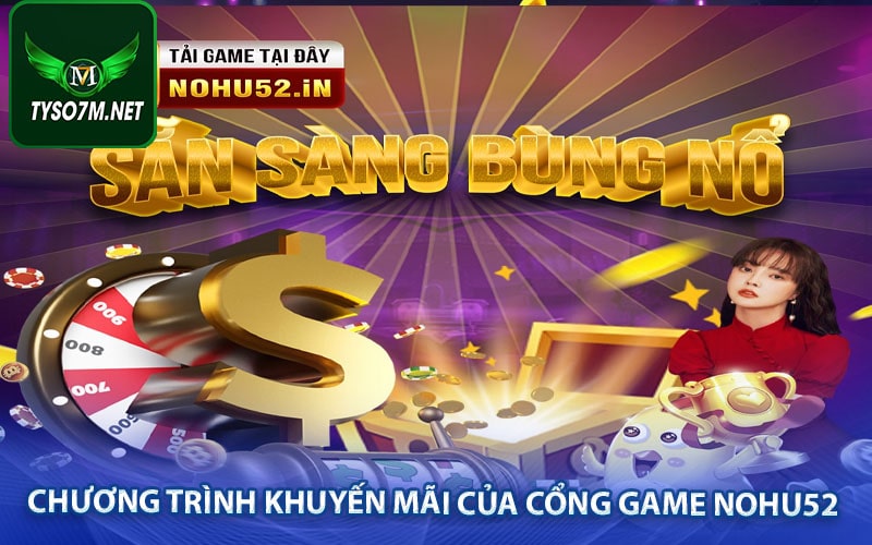 Nohu52 - Cách nhận gift code nohu52 miễn phí 10 Chương trình khuyến mãi của cổng game nohu52