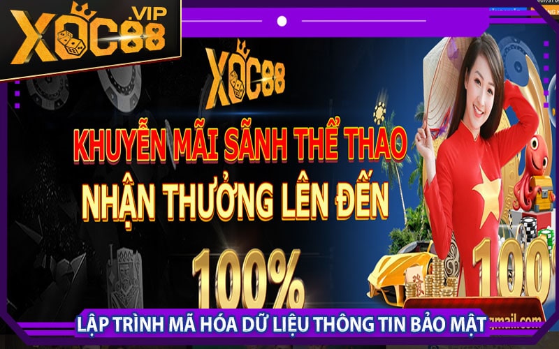 Xoc88 khuyến mãi 888k - Hợp tác đại lý lợi nhuận 69% 10 Lập trình mã hóa dữ liệu thông tin bảo mật