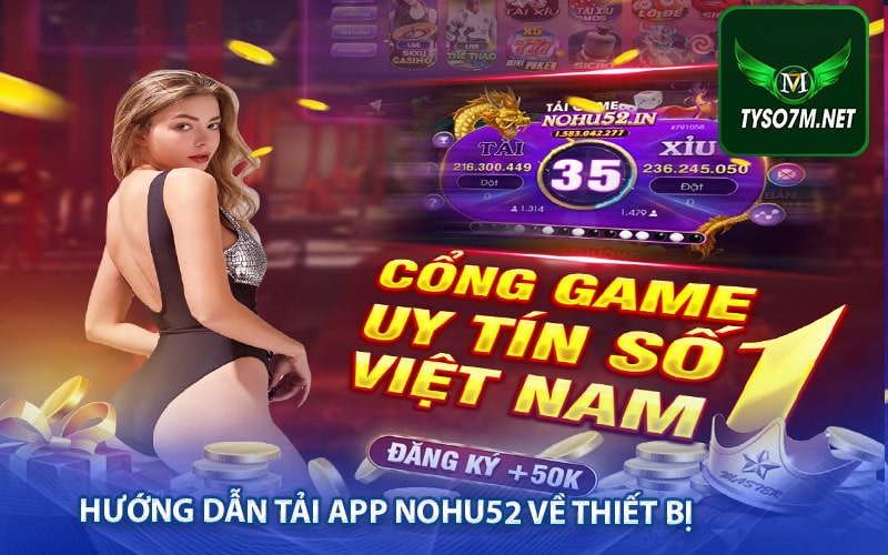 Nohu52 - Cách nhận gift code nohu52 miễn phí 12 Hướng dẫn tải app nohu52 về thiết bị
