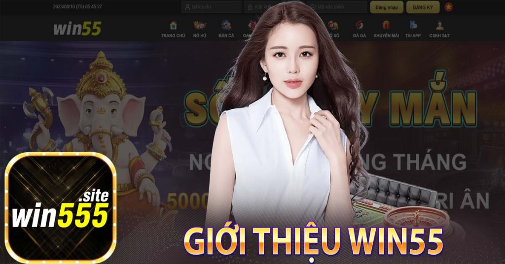 Win55 - Nơi mà niềm vui và thành công gặp gỡ - Win55 nhận 55k 5 Giới thiệu win55