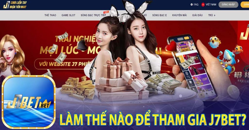 J7bet - Link Vào Nhà Cái Tham Gia Cá Cược Uy Tín Hàng Đầu Châu Á 7 Làm thế nào để tham gia J7bet?
