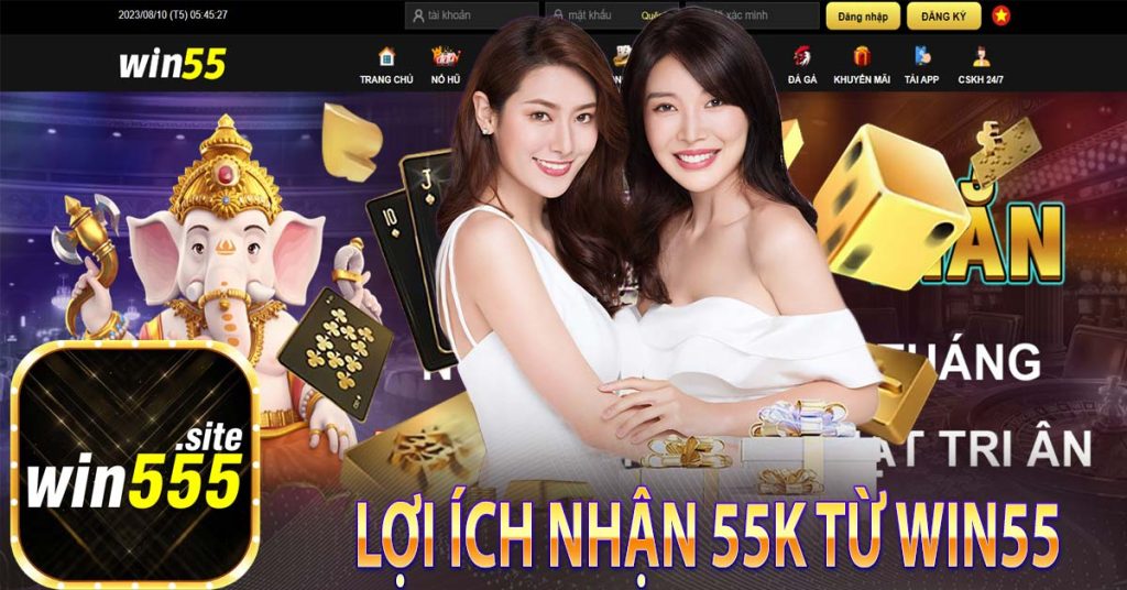 Win55 - Nơi mà niềm vui và thành công gặp gỡ - Win55 nhận 55k 6 Lợi ích nhận 55k từ win55