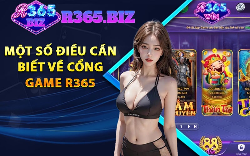 R365 - Link vào cổng game trực tuyến nhận 365K 7 Một số điều cần biết về cổng game r365