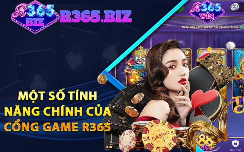 R365 - Link vào cổng game trực tuyến nhận 365K 8 Một số tính năng chính của cổng game r365