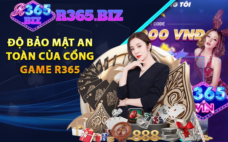 R365 - Link vào cổng game trực tuyến nhận 365K 10 Độ bảo mật an toàn của cổng game r365