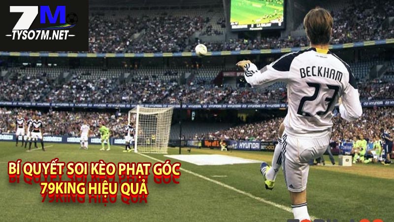 Kèo Phạt Góc Là Gì? Kinh Nghiệm Soi Kèo Phạt Góc Bất Bại 11 Bí quyết soi kèo phạt góc 79king hiệu quả