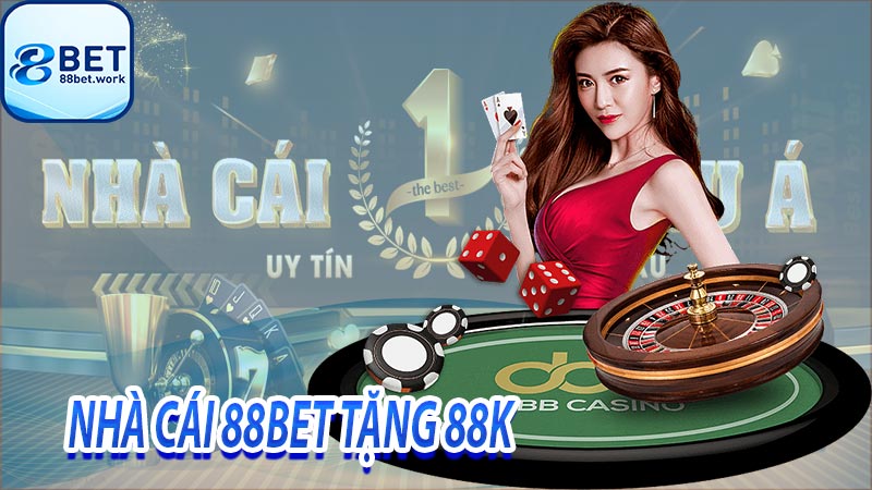 88bet - Giới Thiệu Về Nhà Cái 88bet Casino Tăng 88k 9 Chào mừng tân binh tặng 88k