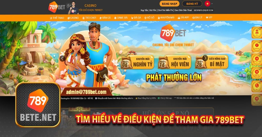 789Bet - Nhà cái cá cược Casino hàng đầu châu Á 9 Tìm hiểu về điều kiện để tham gia 789Bet