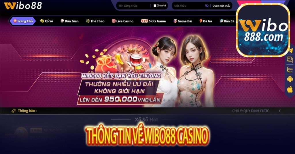 Wibo88 - Thương Hiệu Casino Trực Tuyến Hàng Đầu Hiện Nay 6 Thông tin về Wibo88 Casino
