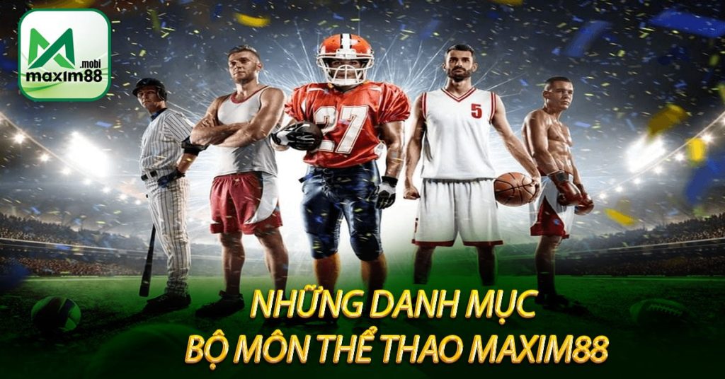 Thể thao maxim88 - Sân Chơi Thể Thao Đẳng Cấp Quốc Tế 9 Những danh mục bộ môn thể thao maxim88