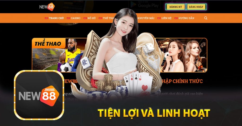 New88 - Nhà Cái Cá Cược Casino Hấp Dẫn Nhất 2024 10 Tiện lợi và linh hoạt