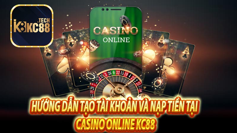 Casino online kc88 - Sòng bạc trực tuyến #1 thị trường Việt Nam 6 Hướng dẫn tạo tài khoản và nạp tiền tại casino online Kc88