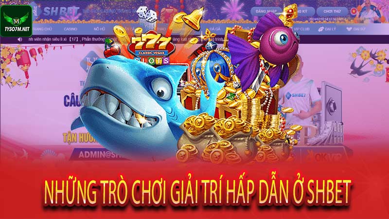 Nhà Cái Shbet – Sân Chơi Uy Tín Cùng Loạt Ưu Đãi Tuyệt Vời 8 Những trò chơi giải trí hấp dẫn ở Shbet