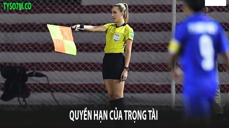 Trọng tài trong bóng đá: Quyền hạn và nhiệm vụ 14 Quyền hạn của trọng tài trong một trận bóng đá