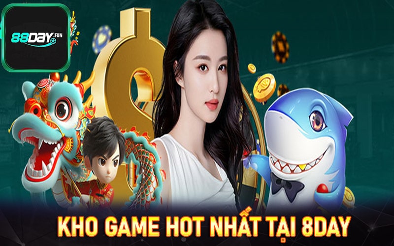 Website 8Day entertainment điểm dừng chân lý tưởng cho bet thủ 8 Một số trò chơi hot hấp dẫn nhất tại 8day