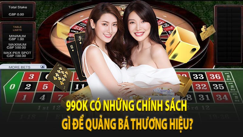 99ok - Nhà cái mới với những khuyến mãi đa dạng và thưởng lớn 7 99ok có những chính sách gì để quảng bá thương hiệu?
