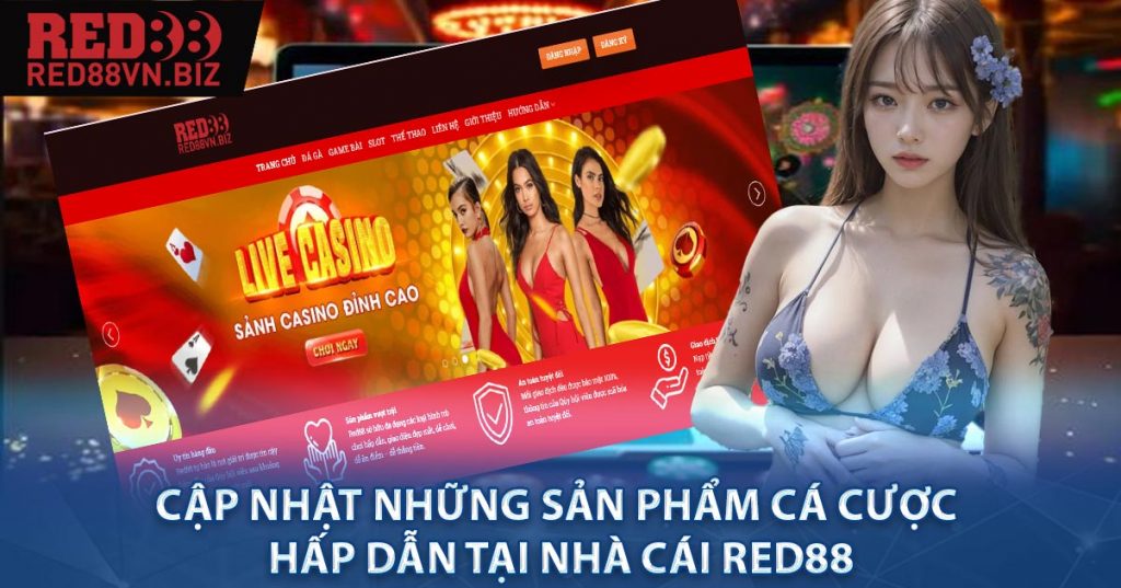 Nhà Cái RED88 - Hấp Dẫn Với Siêu Phẩm Cá Cược 7 Cập nhật những sản phẩm cá cược hấp dẫn tại nhà cái Red88