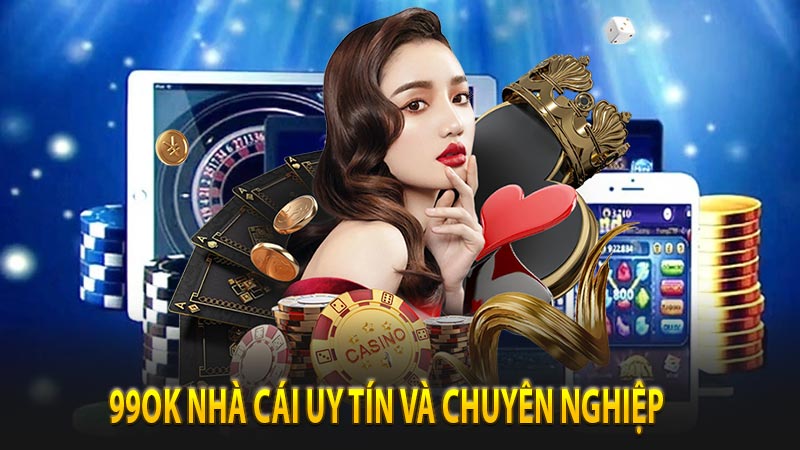 99ok - Nhà cái mới với những khuyến mãi đa dạng và thưởng lớn 6 Đánh giá tính chuyên nghiệp và uy tín của nhà cái 99ok
