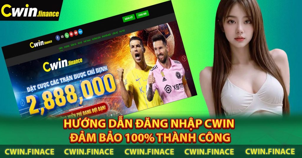 Hướng dẫn đăng nhập CWIN đảm bảo 100% thành công