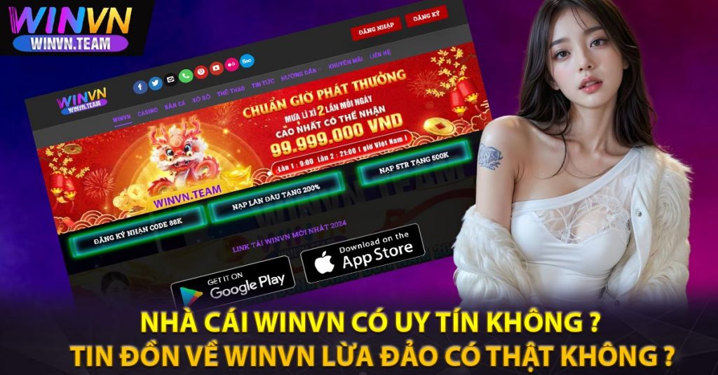 Nhà cái Winvn có uy tín không ? Tin đồn về Winvn lừa đảo có thật không ?