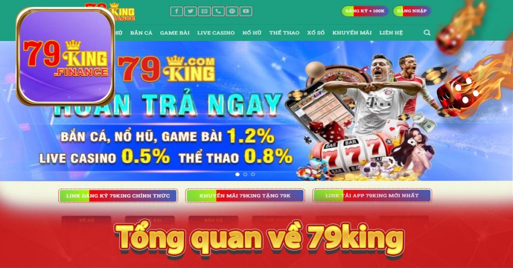 79king - Sân Chơi Cá Cược Trực Tuyến Số 1 Châu Á 7 Tổng quan về 79king