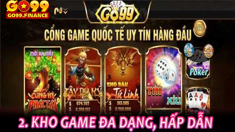Go99 - Cổng Game Đỉnh Cao - Uy tín - Chất lượng 7 2. Kho game đa dạng, hấp dẫn