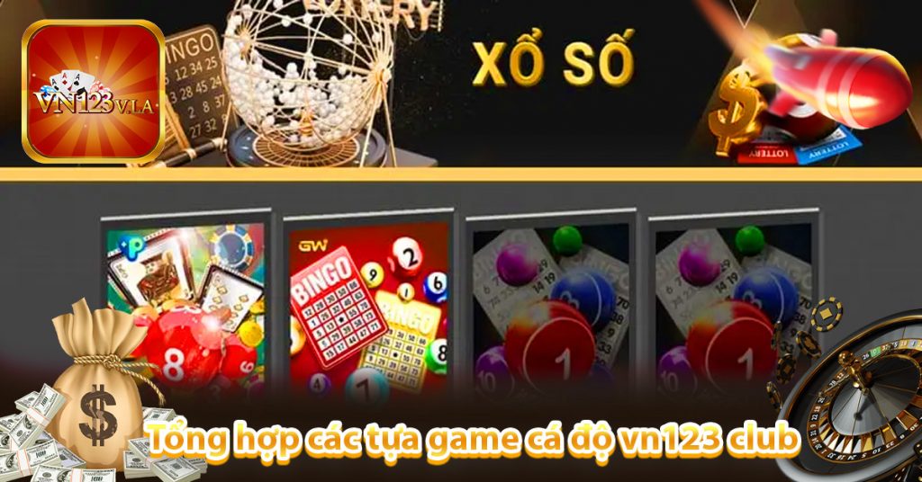 Vn123 Club - Sân chơi cá cược hấp dẫn số #1 tại Châu Á 8 Tổng hợp các tựa game cá độ hot nhất Vn123 Club