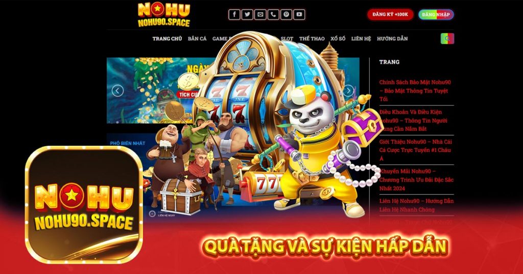 Nhà cái nohu90 - Sân Chơi Cá Cược Trực Tuyến Số 1 Châu Á 9 Quà tặng và sự kiện hấp dẫn
