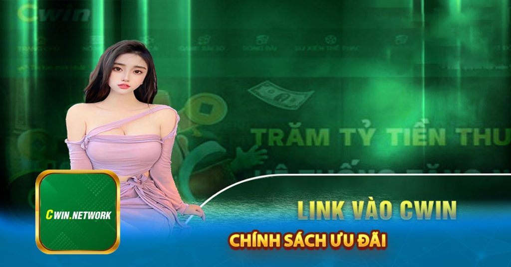 Nhà Cái Cwin - Nhà Cái Đẳng Cấp Hàng Đầu Châu Á 10 Chính sách ưu đãi