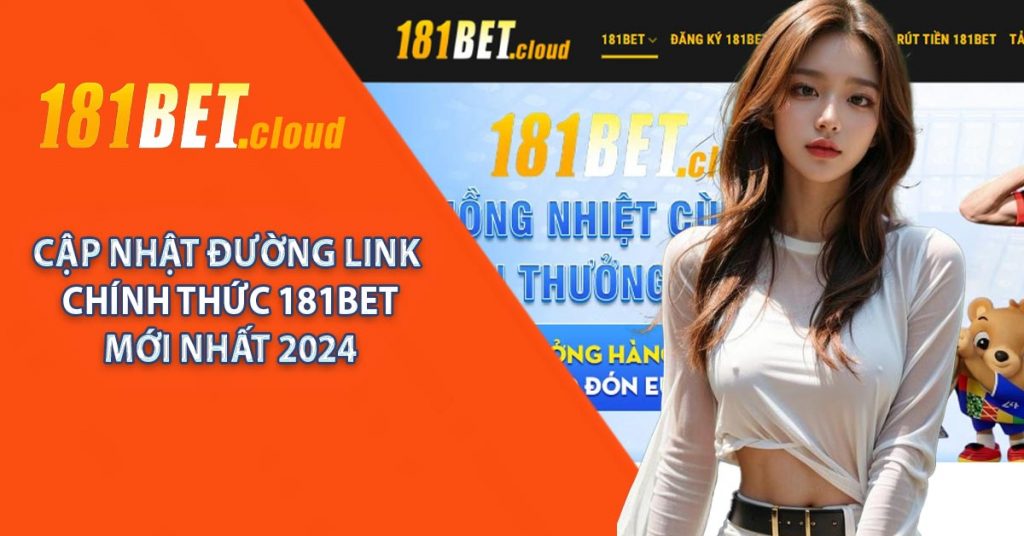 181BET - Sân Chơi Casino Trực Tuyến Lý Tưởng 7 Cập nhật đường link chính thức 181BET mới nhất 2024