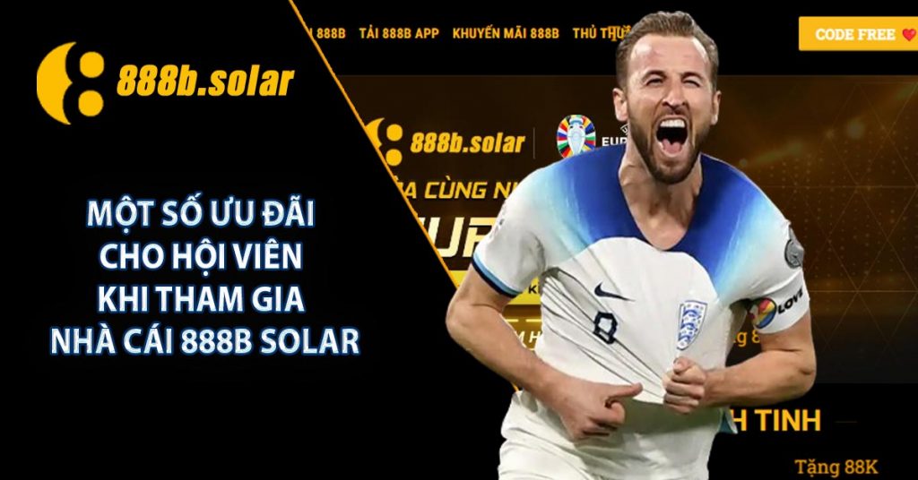 888B Solar - Top 3 Nhà Cái Uy Tín Nhất 2024 Tại Châu Á 8 Một số ưu đãi cho hội viên khi tham gia nhà cái 888B Solar