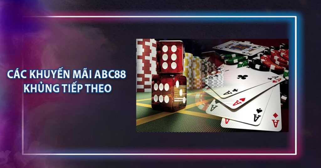Khuyến Mãi ABC88 - Chương Trình Ưu Đãi Chi Ân Khách Hàng 8 Các khuyến mãi ABC88 khủng tiếp theo