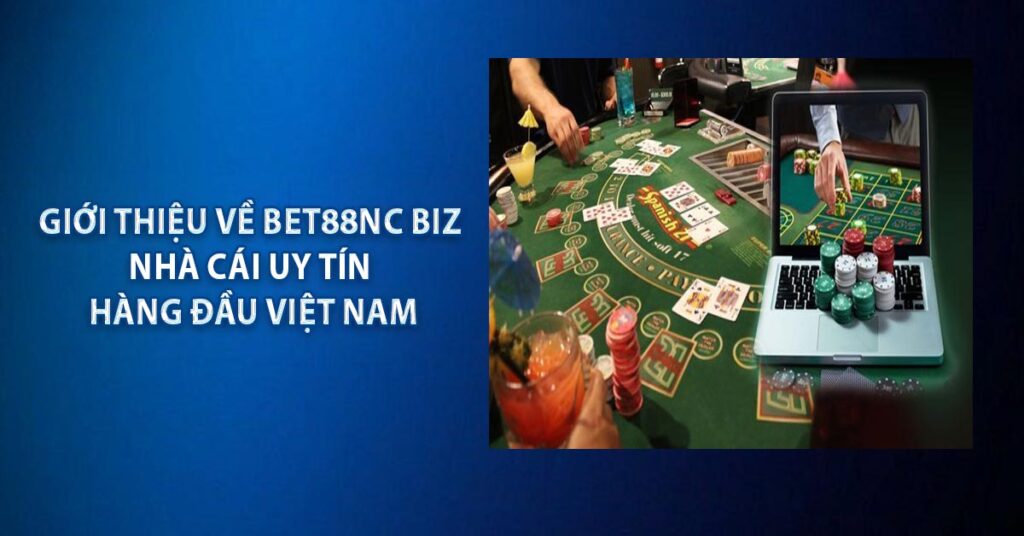BET88NC BIZ - Trang Đăng Ký Chính Thức Nhà Cái BET88 6 Giới thiệu về BET88NC BIZ - Nhà cái uy tín hàng đầu Việt Nam