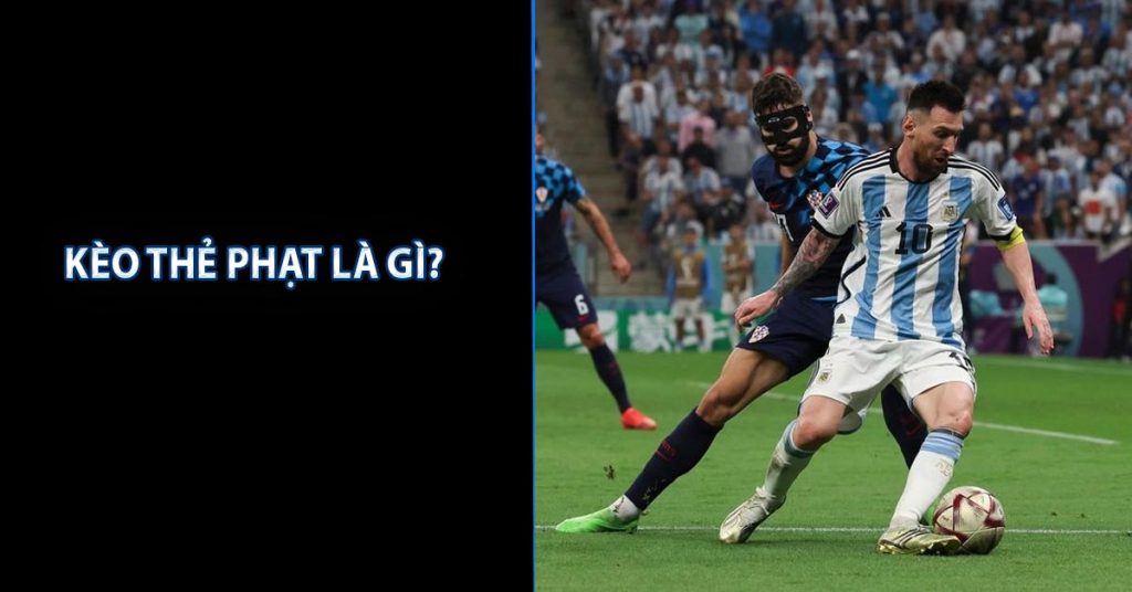 Kèo Thẻ Phạt Là Gì ? Cùng Betvisa Tìm Hiểu Cách Cách Và Đặt Cược 6 Kèo thẻ phạt là gì?