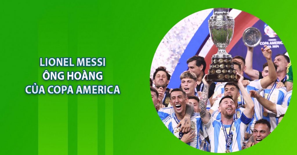 Copa America - Lịch Sử Và Những Thành Tích Chưa Từng Có 8 Lionel Messi – Ông Hoàng Của Copa America