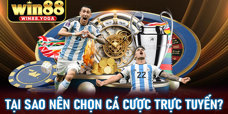 Thể thao win88 tụ điểm cá cược trực tuyến an toàn bậc nhất 2025 7 Tại sao nên chọn cá cược trực tuyến?